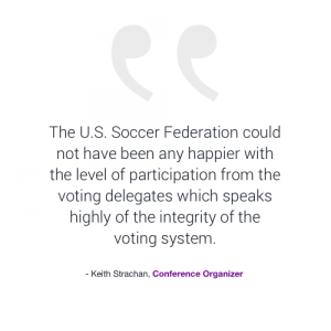 The U.S. Soccer Federation could not have been any happier with the level of participation from the voting delegates which speaks highly of the integrity of the voting system.